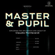 Sestina & Mark Chambers - Master & Pupil: The Influences & Legacy of Claudio Monteverdi (2022) [Hi-Res]