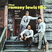 Ramsey Lewis Trio - Bach to the Blues (Reissue) (2024)