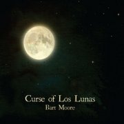 Bart Moore - Curse of Los Lunas (2014)