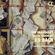 Café Zimmermann - The Imaginary Music Book of J.S. Bach (2021) [Hi-Res]