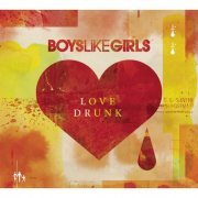 Boys Like Girls - Love Drunk (Deluxe Version) (2009)