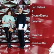 Mihaela Oprea - Carl Nielsen and George Enescu: Violin Sonatas (2021)