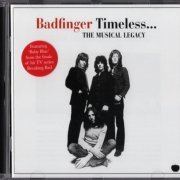 Badfinger - Timeless... The Musical Legacy (2013) {Remastered}