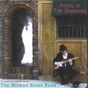 The Hitman Blues Band - Angel In The Shadows (2003)