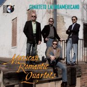 Cuarteto Latinoamericano - Mexican Romantic Quartets (2011)