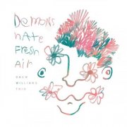 Drew Williams Trio - Demons Hate Fresh Air (2025)