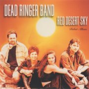 Dead Ringer Band - Red Desert Sky (1993)