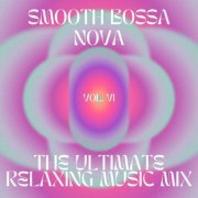 VA - Smooth Bossa Nova - The ultimate relaxing music mix, vol.6 (2024)