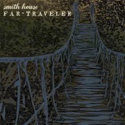 Smith House - Far-Traveler (2015)