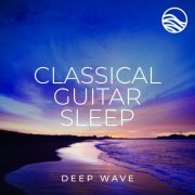 Deep Wave - Classical Guitar Sleep (2022)