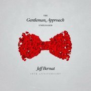 Jeff Bernat - The Gentleman Approach (Unplugged 10yr Anniversary) (2022)