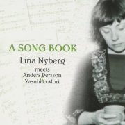 Lina Nyberg meets Anders Persson & Yasuhito Mori - A Song Book (2003)