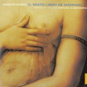 Concerto Italiano, Rinaldo Alessandrini - Claudio Monteverdi: Il Sesto Libro de Madrigali (2011) CD-Rip