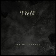 Indian Askin - Sea of Ethanol (2016)