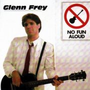 Glenn Frey - No Fun Aloud (1982)