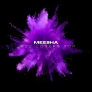 Meesha - Jazz Covers Pop (2023)