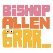 Bishop Allen - Grrr… (2009)