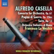 Francesco La Vecchia, Orchestra Sinfonica di Roma - Casella: Suite in C major, Op. 13; Pagine di guerra, Op. 25bis; Concerto for Orchestra, Op. 61 (2012)