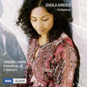 Sheila Arnold - Chopin: 24 Préludes, Op. 28; Ballades Nos. 1 & 4 (2010)