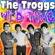 The Troggs - Wild Thing (Remastered) (2021)