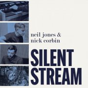 Neil Jones, Nick Corbin - Silent Stream (2026) [Hi-Res]