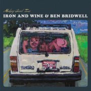 Iron & Wine + Ben Bridwell - Making Good Time EP (2025) [Hi-Res]