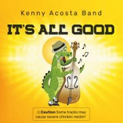 Kenny Acosta Band - It's All Good (2024)