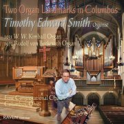 Timothy Edward Smith - Two Organ Landmarks in Columbus, Ohio: 1931 Kimball, 1972 Beckerath, First Congregational Church (2007)