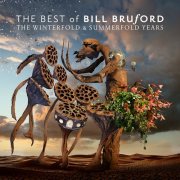 Bill Bruford - The Best Of Bill Bruford: The Winterfold & Summerfold Years (2024)