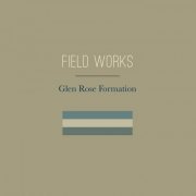 Field Works - Glen Rose Formation (2018) [Hi-Res]