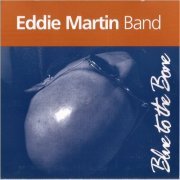 Eddie Martin Band - Blue To The Bone (1997)