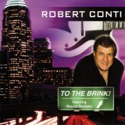 Robert Conti - To the Brink! (2005)