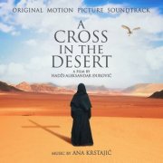 Ana Krstajic, F.A.M.E.'S. Macedonian Radio Symphonic Orchestra - A Cross In The Desert (2023) [Hi-Res]