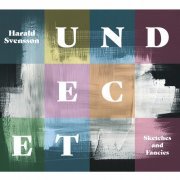 Undecet & Harald Svensson - Sketches & Fancies (2020)