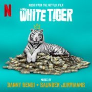 Danny Bensi and Saunder Jurriaans - The White Tiger (Music from the Netflix Film) (2021) [Hi-Res]