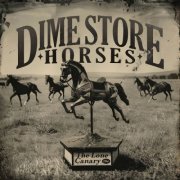 The Lone Canary - Dime Store Horses (2025) [Hi-Res]