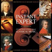 VA - Instant Expert: All You Need to Know About Classical Music (2014)