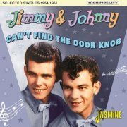 Jimmy & Johnny - Can't Find The Door Knob - Selected Singles 1954 - 1961 (2023)