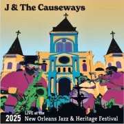 J & The Causeways - Live At The 2025 New Orleans Jazz & Heritage Festival (2025)