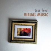 jazz_lokal - Visual Music (2014)