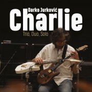 Darko Jurkovic Charlie - Trio, Duo, Solo (2021)