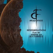 Brad Frye - Reverberations From The American Southwest (2026) [Hi-Res]