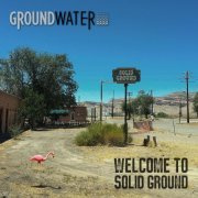 Groundwater - Welcome to Solid Ground (2019)