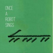 Toshiyuki Yasuda - Once a Robot Sings (Piano Solos of Robo*brazileira) (2021)