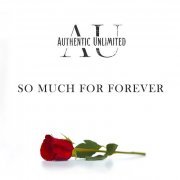 Authentic Unlimited - So Much For Forever (2024)