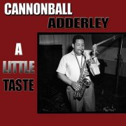 Cannonball Adderley - A Little Taste (2008)