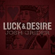 Josh Grider - Luck & Desire (2014)