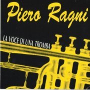 Piero Ragni - La voce di una tromba (2019)