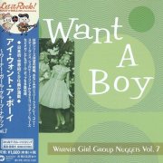Various Artists - Warner Girl Group Nuggets Vol. 7: I Want A Boy (2016)