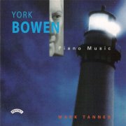 Mark Tanner - York Bowen: Piano Music (2007)